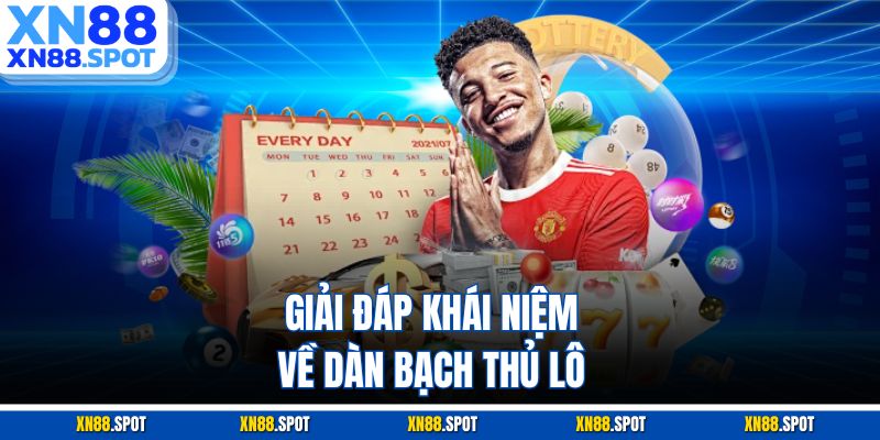 Giải đáp khái niệm về dàn bạch thủ lô