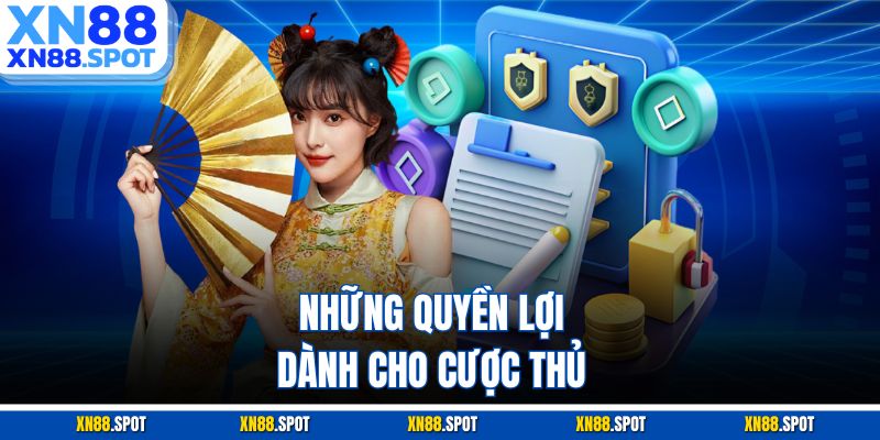 Những quyền lợi dành cho cược thủ